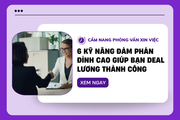 6 kỹ năng đàm phán đỉnh cao giúp bạn deal lương thành công
