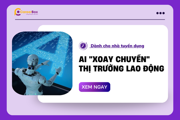 AI "xoay chuyển" thị trường lao động