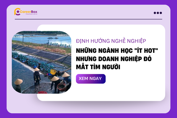 Những ngành học "ít hot" nhưng doanh nghiệp đỏ mắt tìm người