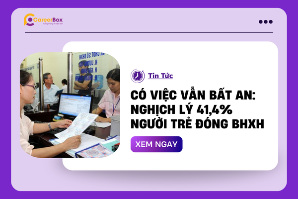Có việc chưa chắc đã an tâm: Nghịch lý 41,4% người trẻ đóng BHXH
